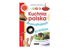 Kuchnia polska dla początkujących. Mój niezbędnik