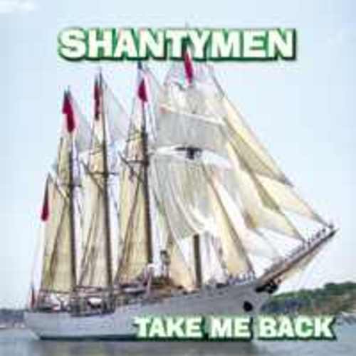 Shantymen - Take Me Back
